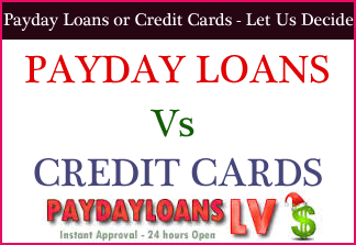 Payday Loans or Credit Cards - Let Us Decide