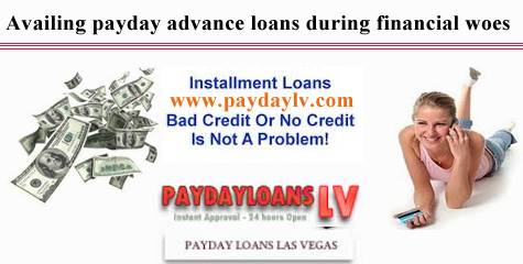 Availing payday advance loans during financial woes