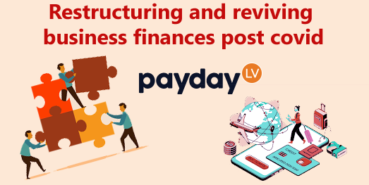 Restructuring and reviving business finances post covid PaydayLV