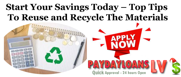 start-your-savings-today-top-tips-to-reuse-and-recycle-the-materials-las-vegas-payday-loans