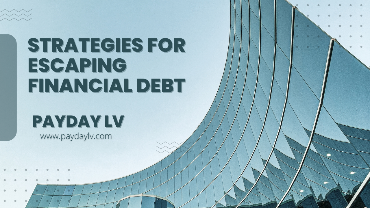 Strategies for Escaping Financial Debt - Payday LV